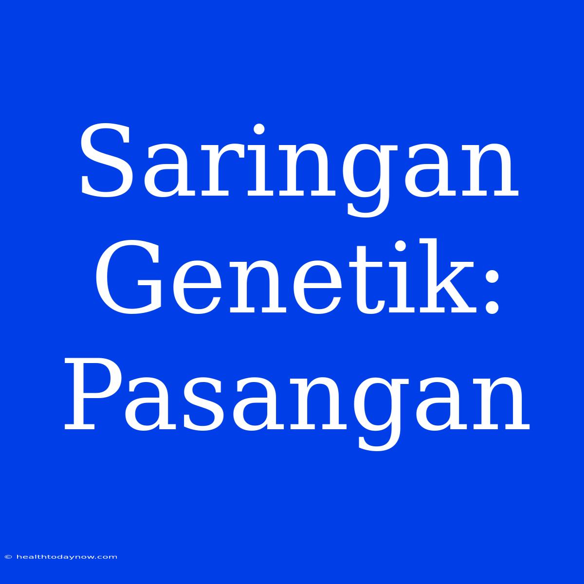 Saringan Genetik: Pasangan