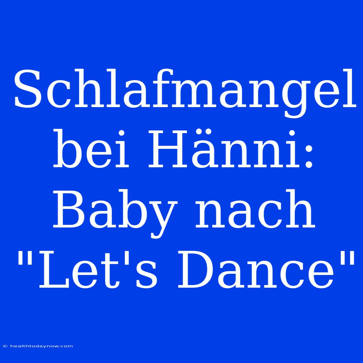 Schlafmangel Bei Hänni: Baby Nach 