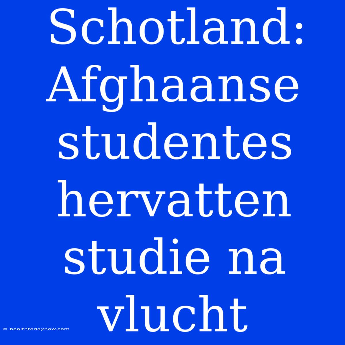 Schotland: Afghaanse Studentes Hervatten Studie Na Vlucht