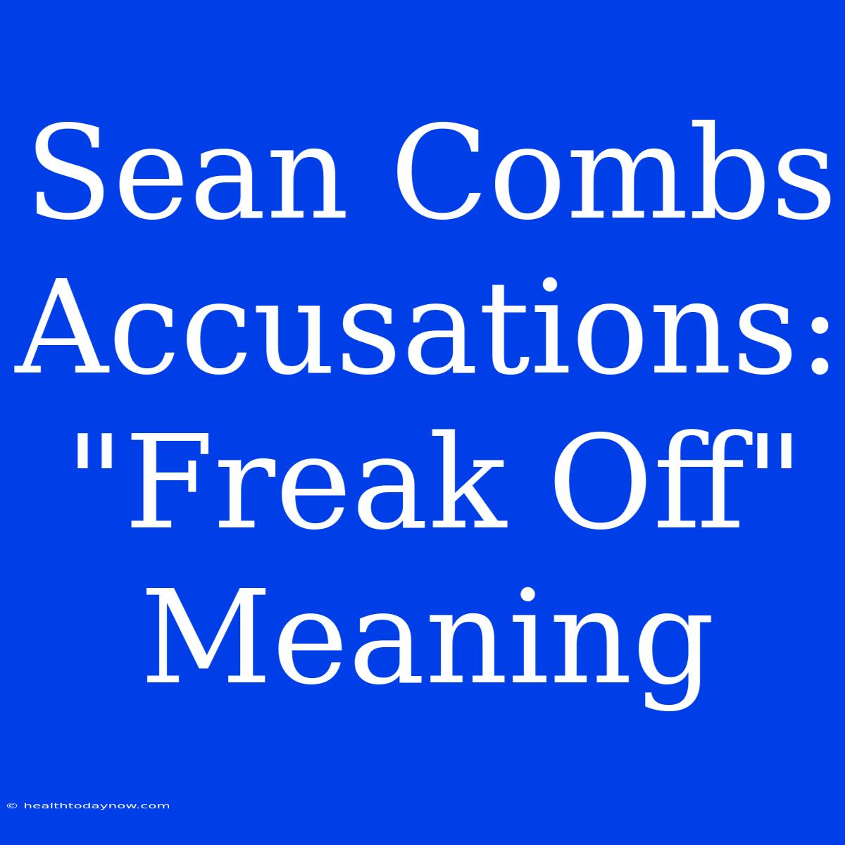 Sean Combs Accusations: 