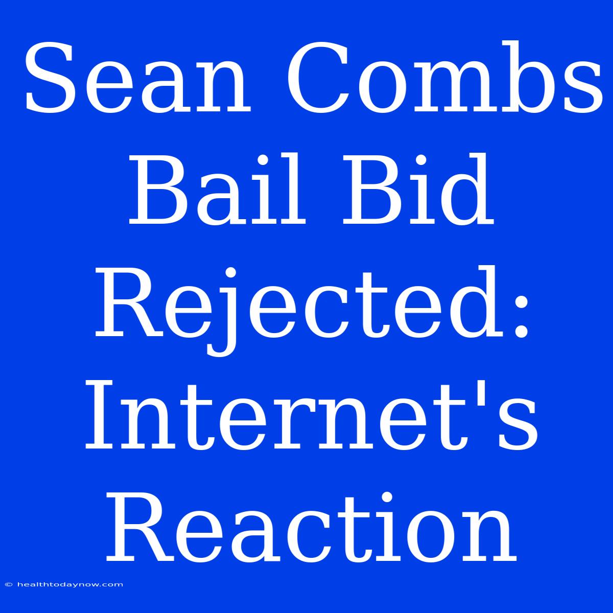 Sean Combs Bail Bid Rejected: Internet's Reaction