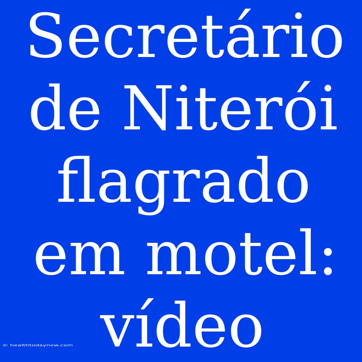 Secretário De Niterói Flagrado Em Motel: Vídeo