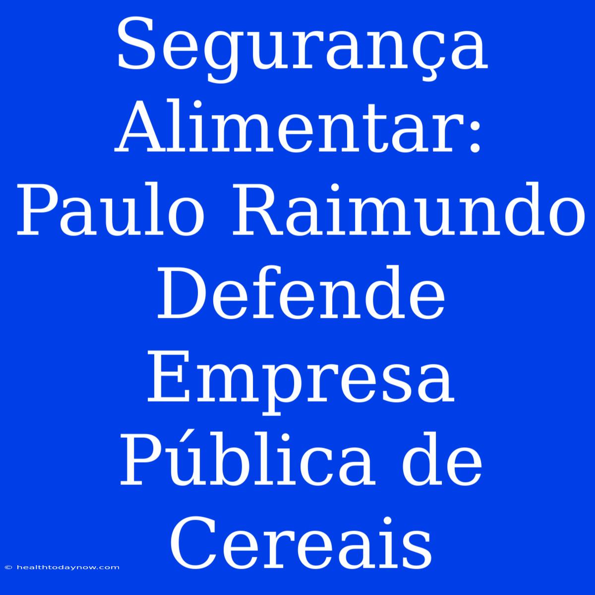 Segurança Alimentar: Paulo Raimundo Defende Empresa Pública De Cereais