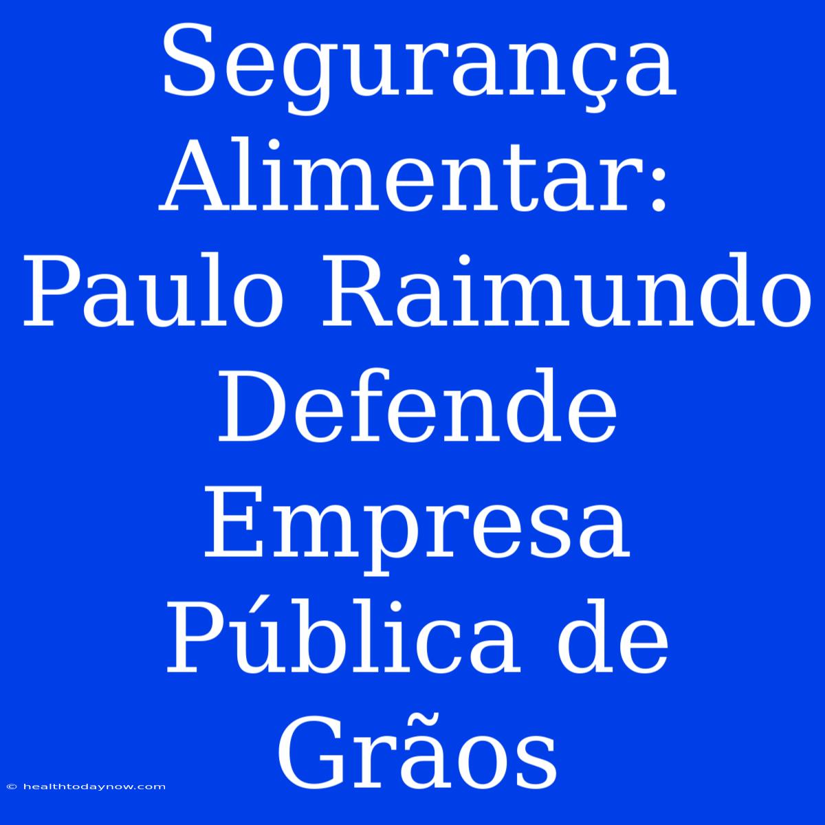 Segurança Alimentar: Paulo Raimundo Defende Empresa Pública De Grãos