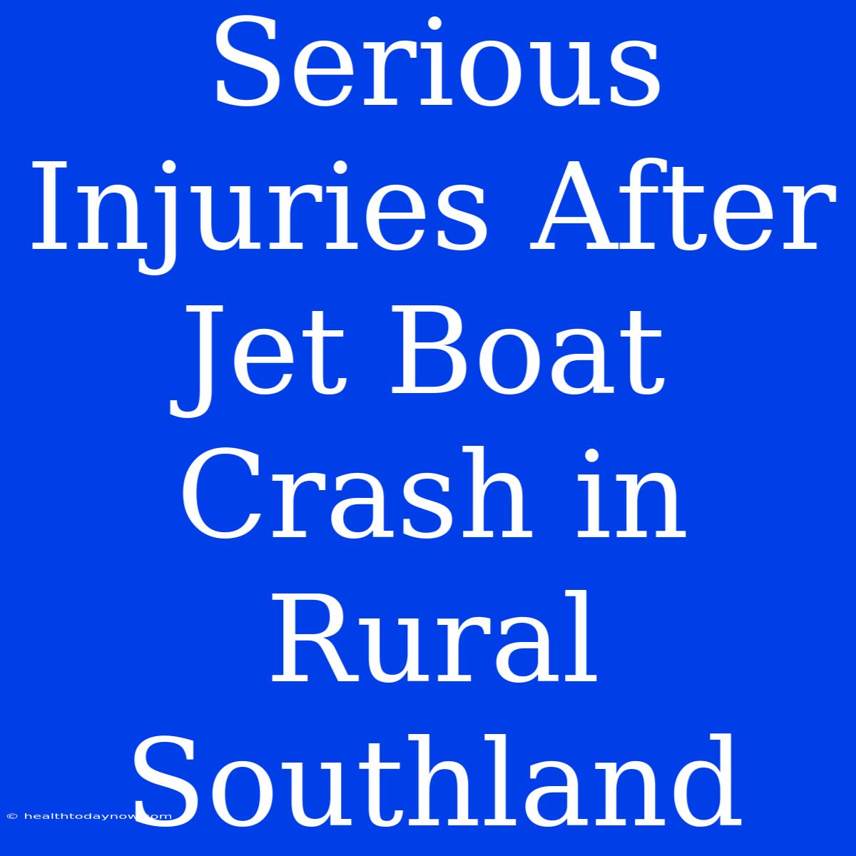 Serious Injuries After Jet Boat Crash In Rural Southland