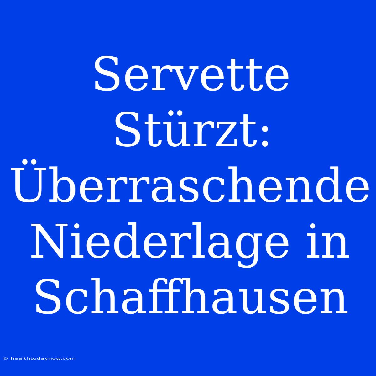 Servette Stürzt: Überraschende Niederlage In Schaffhausen