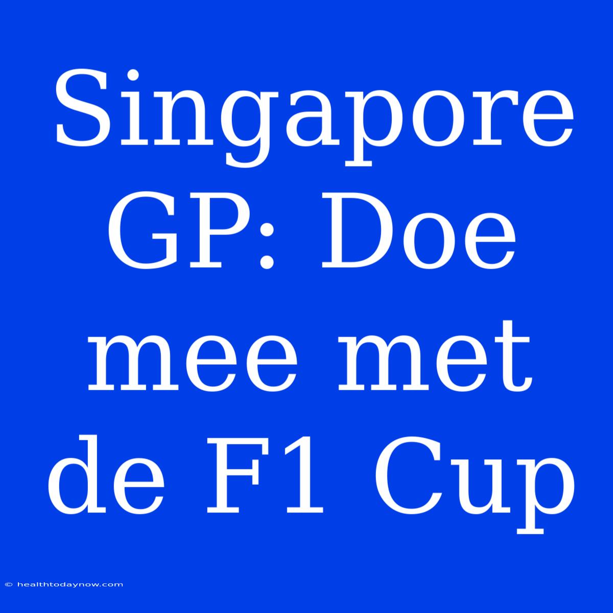 Singapore GP: Doe Mee Met De F1 Cup