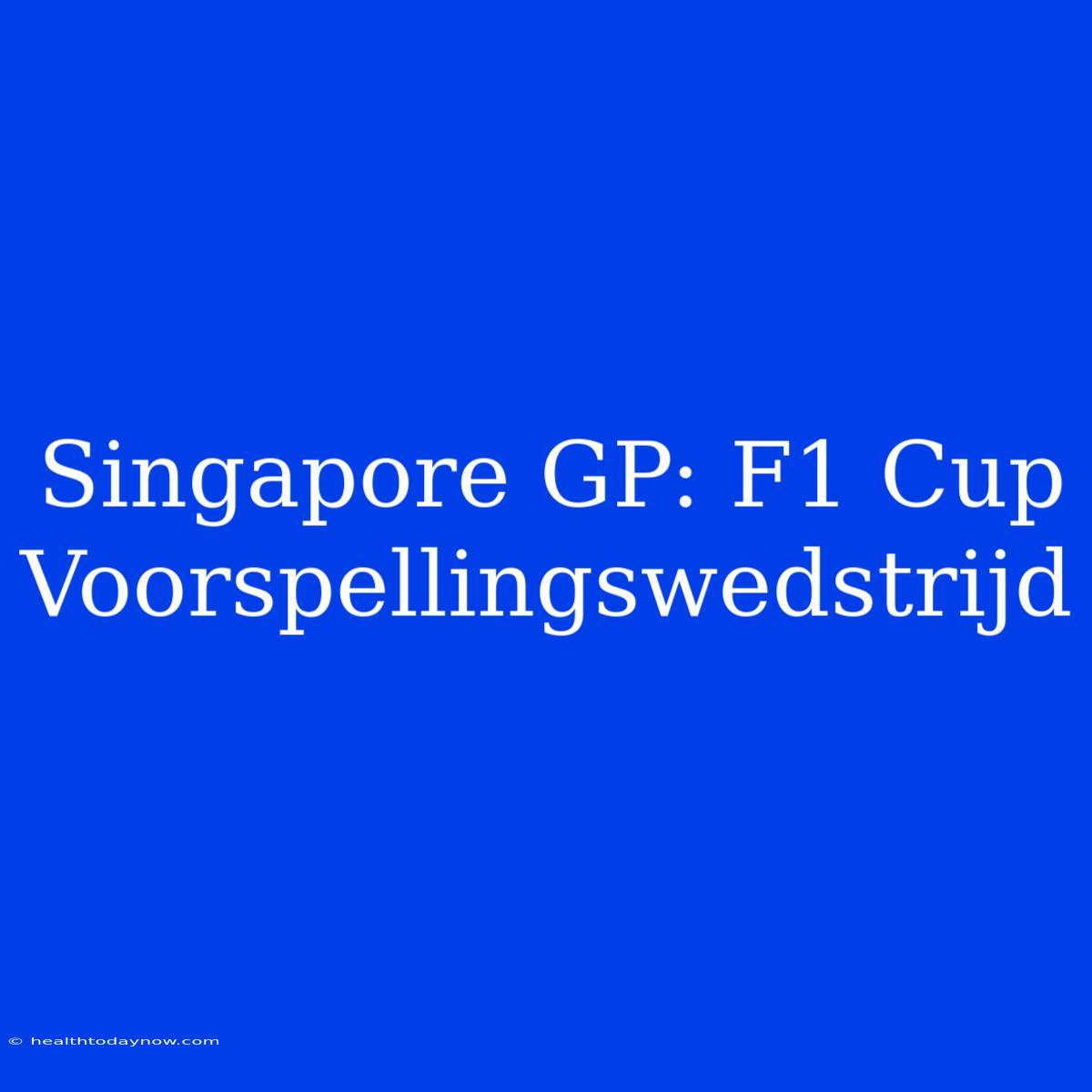 Singapore GP: F1 Cup Voorspellingswedstrijd