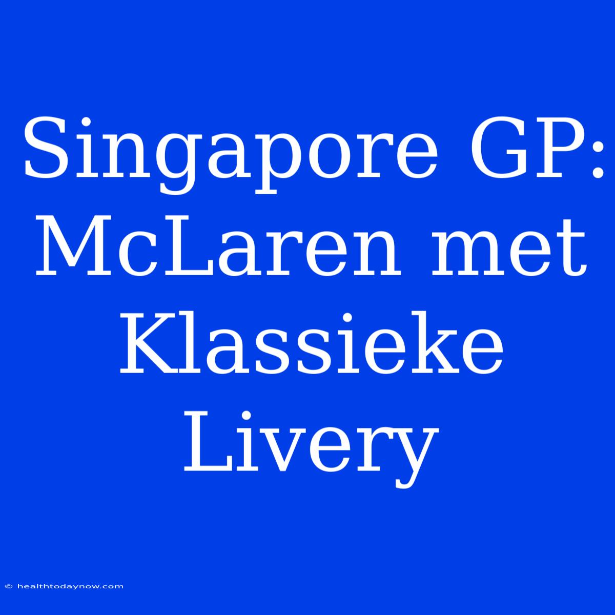 Singapore GP: McLaren Met Klassieke Livery