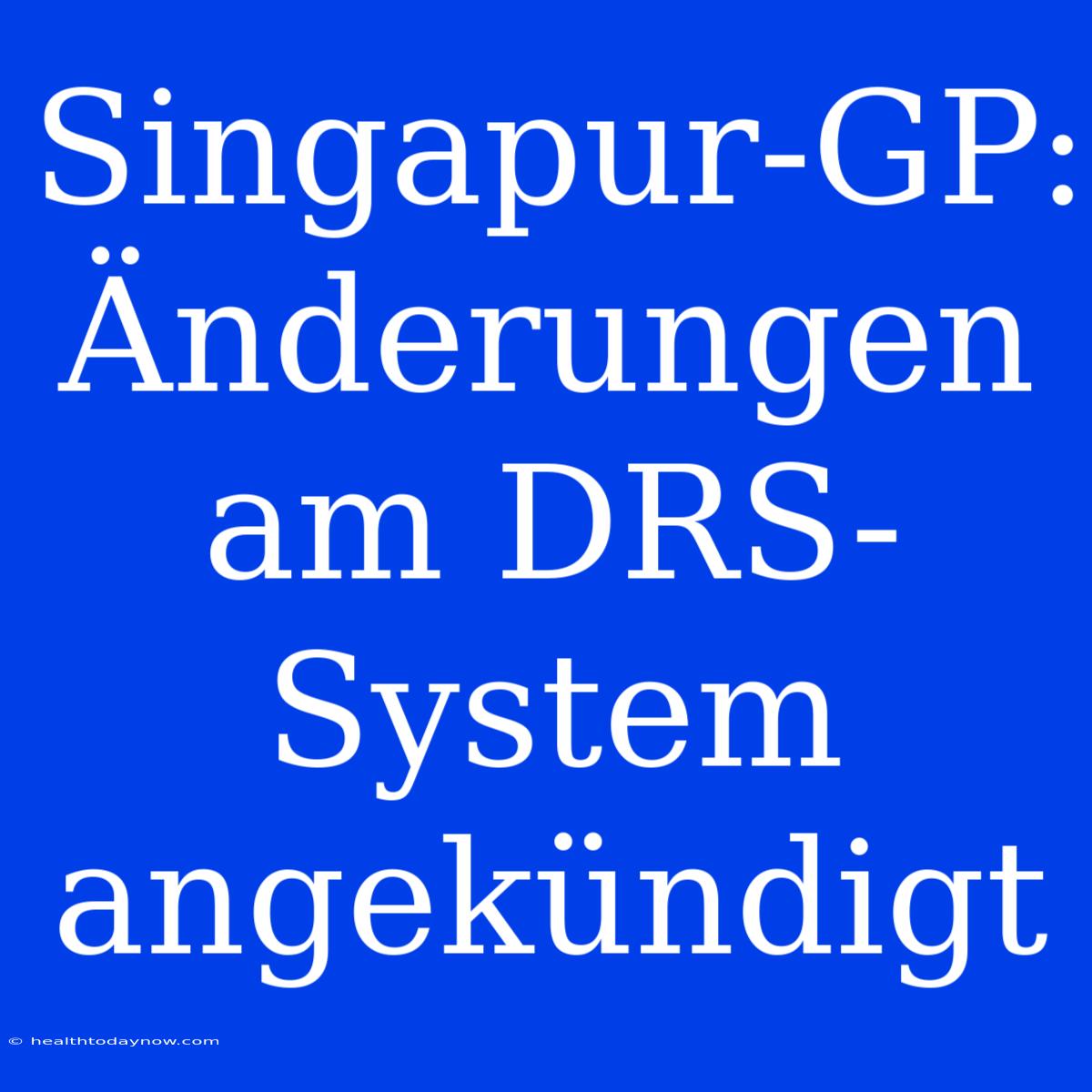 Singapur-GP: Änderungen Am DRS-System Angekündigt