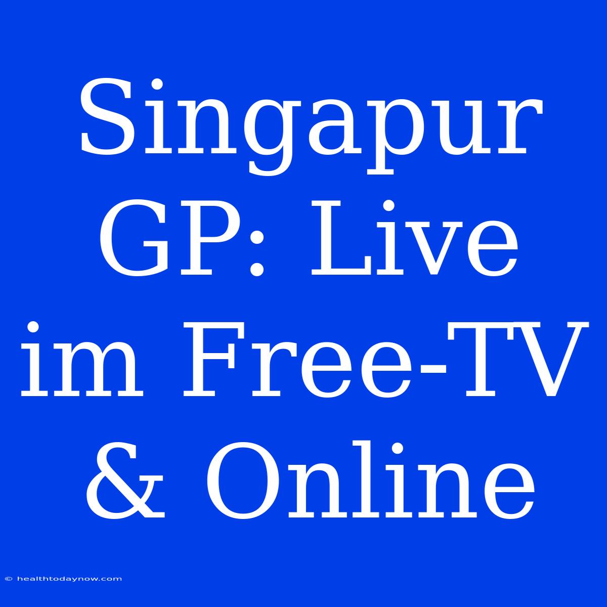 Singapur GP: Live Im Free-TV & Online