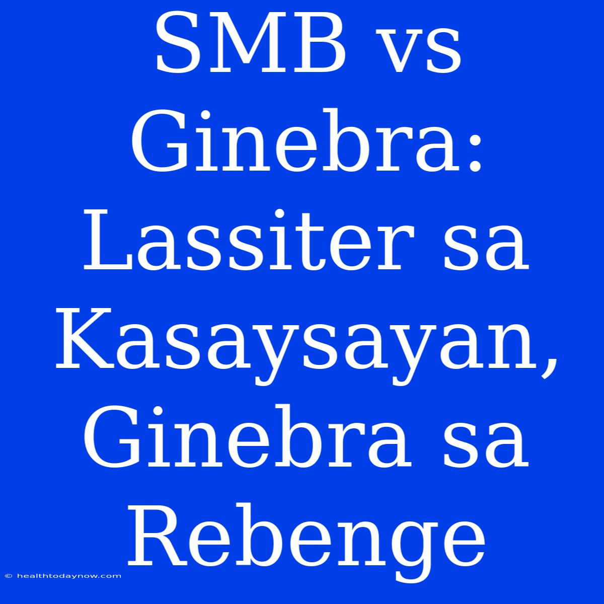 SMB Vs Ginebra: Lassiter Sa Kasaysayan, Ginebra Sa Rebenge