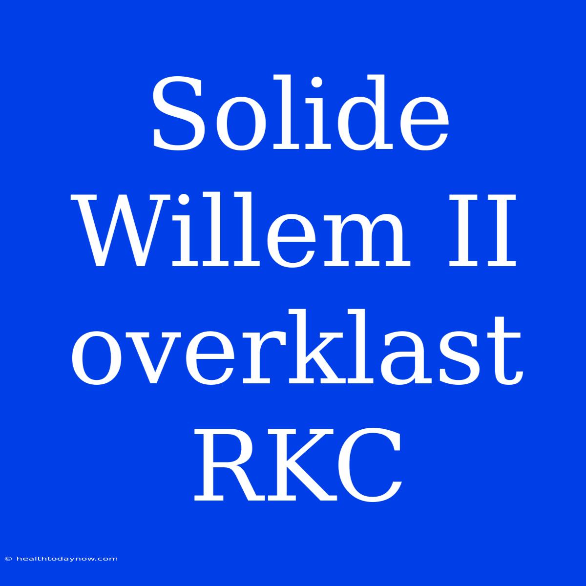 Solide Willem II Overklast RKC