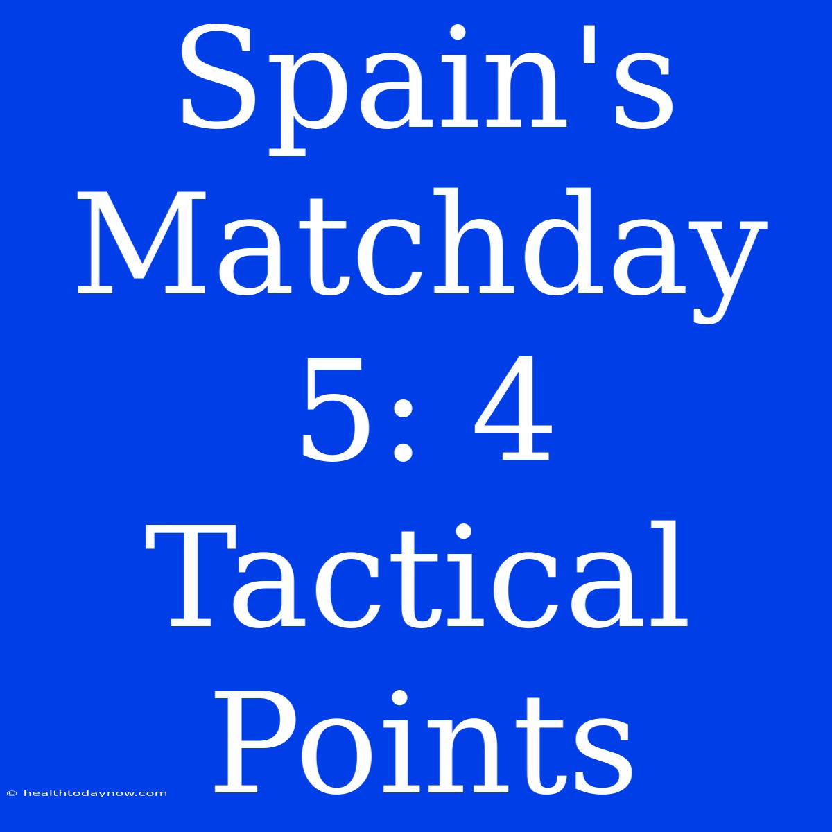 Spain's Matchday 5: 4 Tactical Points