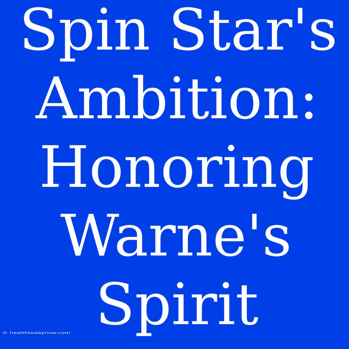 Spin Star's Ambition: Honoring Warne's Spirit