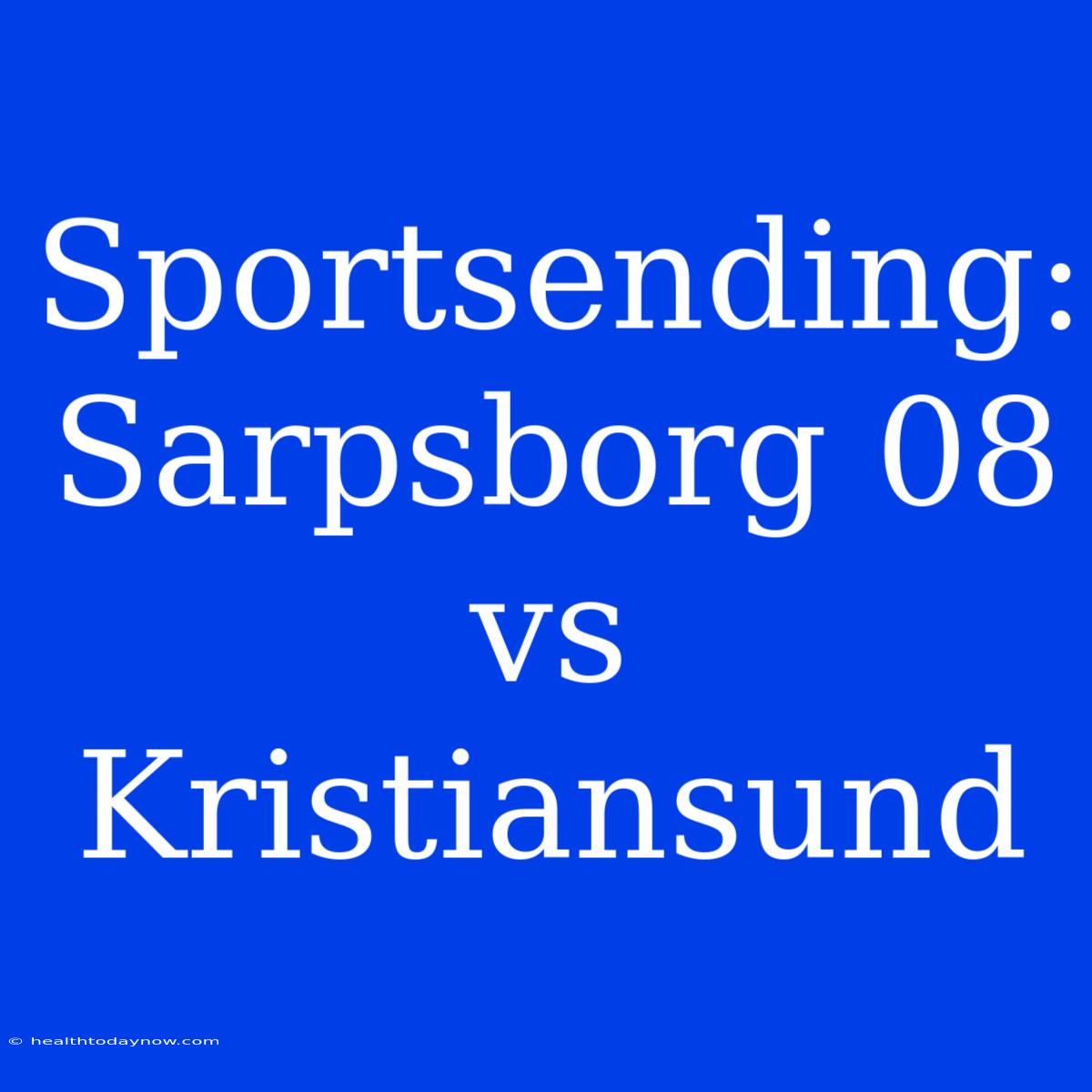 Sportsending: Sarpsborg 08 Vs Kristiansund