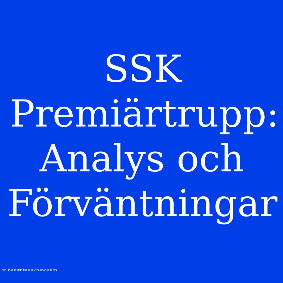 SSK Premiärtrupp: Analys Och Förväntningar