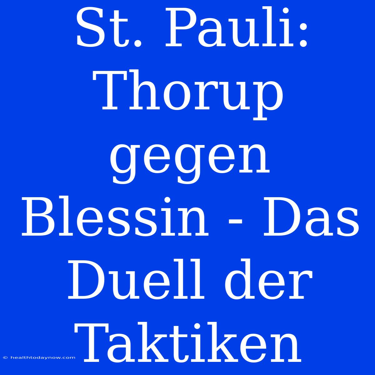 St. Pauli: Thorup Gegen Blessin - Das Duell Der Taktiken