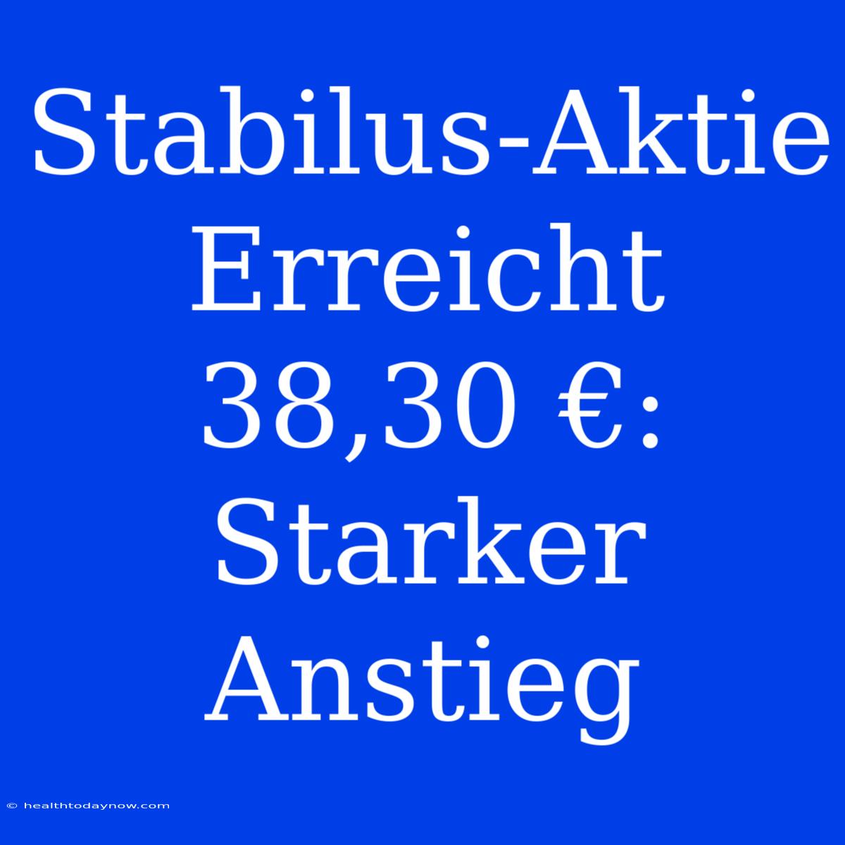 Stabilus-Aktie Erreicht 38,30 €: Starker Anstieg