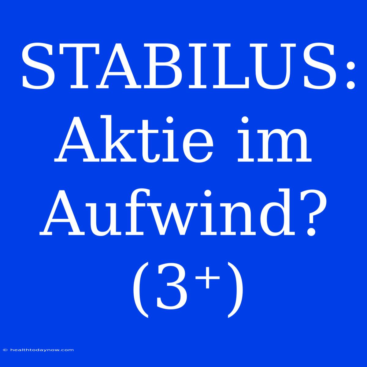 STABILUS: Aktie Im Aufwind? (3⁺)