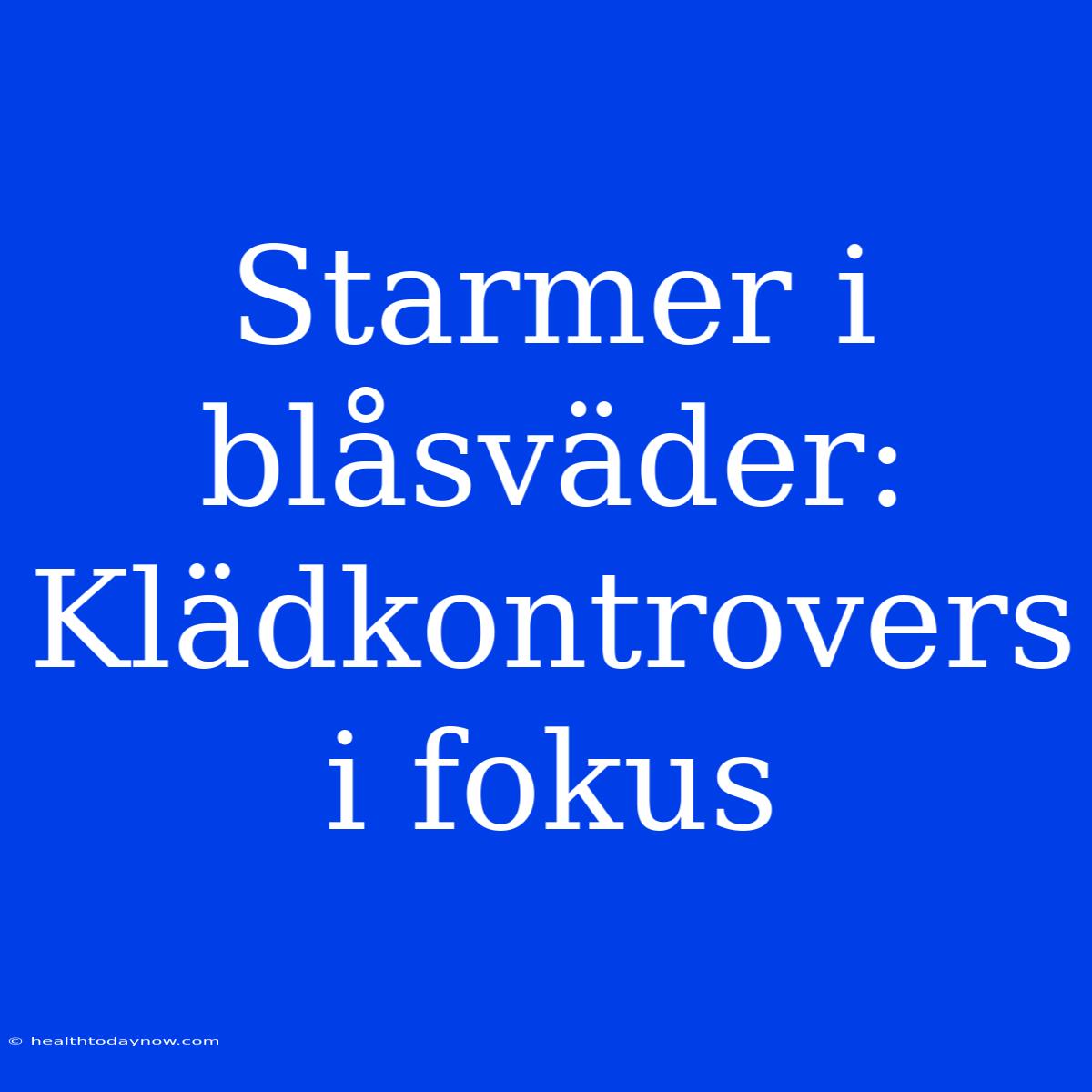 Starmer I Blåsväder: Klädkontrovers I Fokus