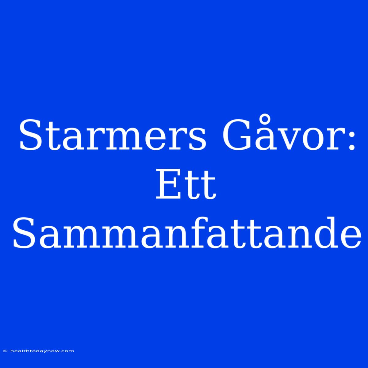 Starmers Gåvor: Ett Sammanfattande