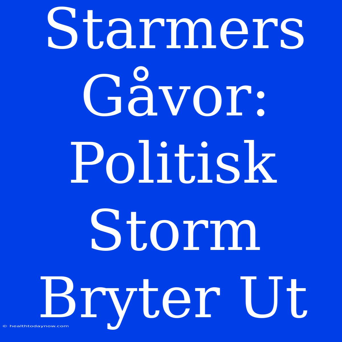 Starmers Gåvor: Politisk Storm Bryter Ut