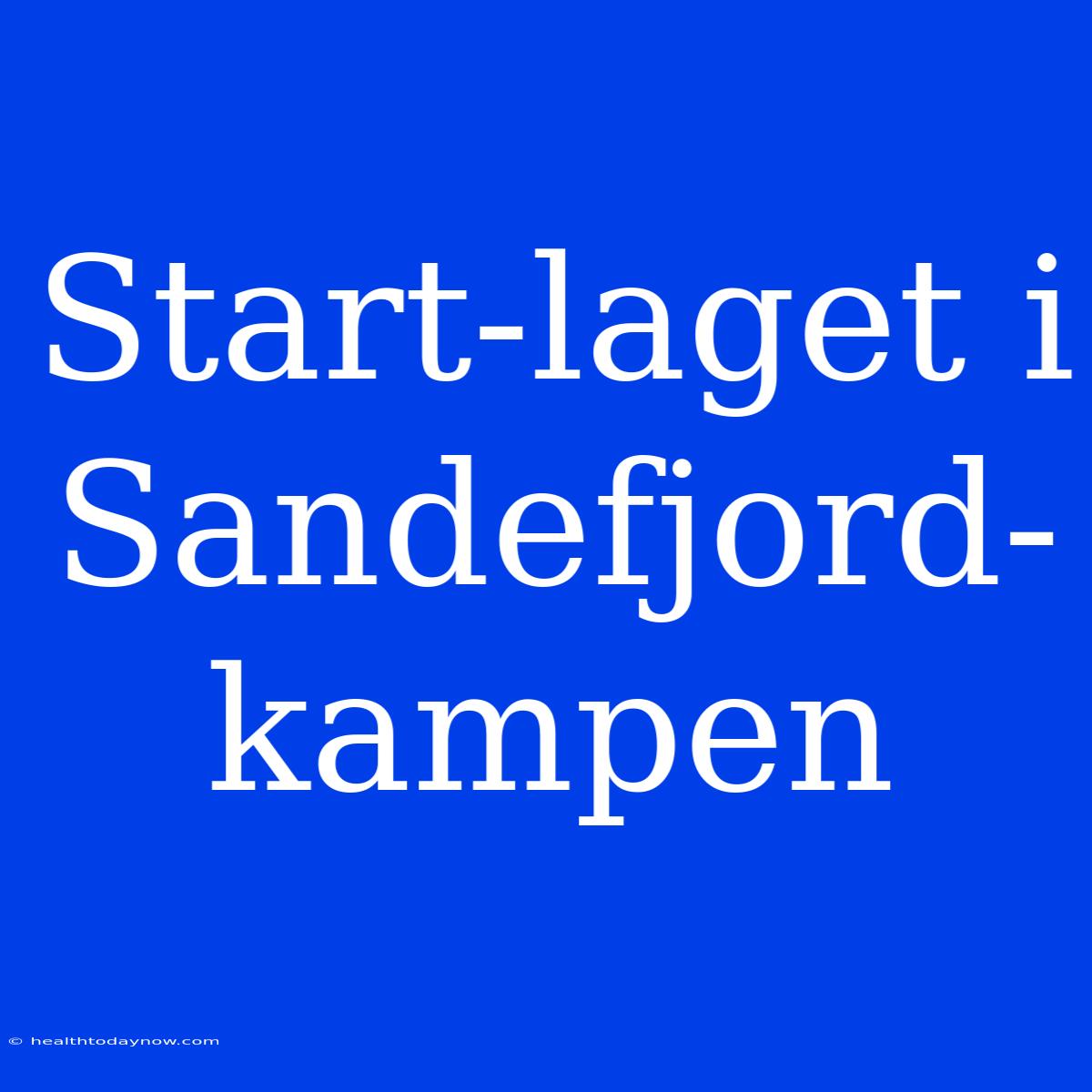 Start-laget I Sandefjord-kampen