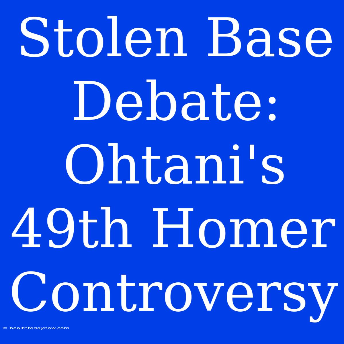 Stolen Base Debate:  Ohtani's 49th Homer Controversy  