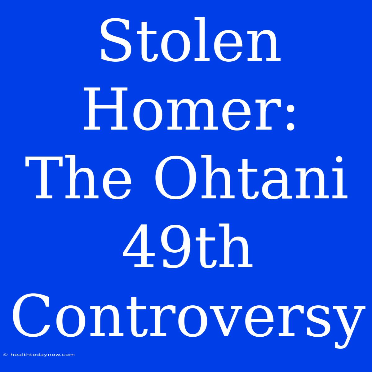 Stolen Homer:  The Ohtani 49th Controversy 