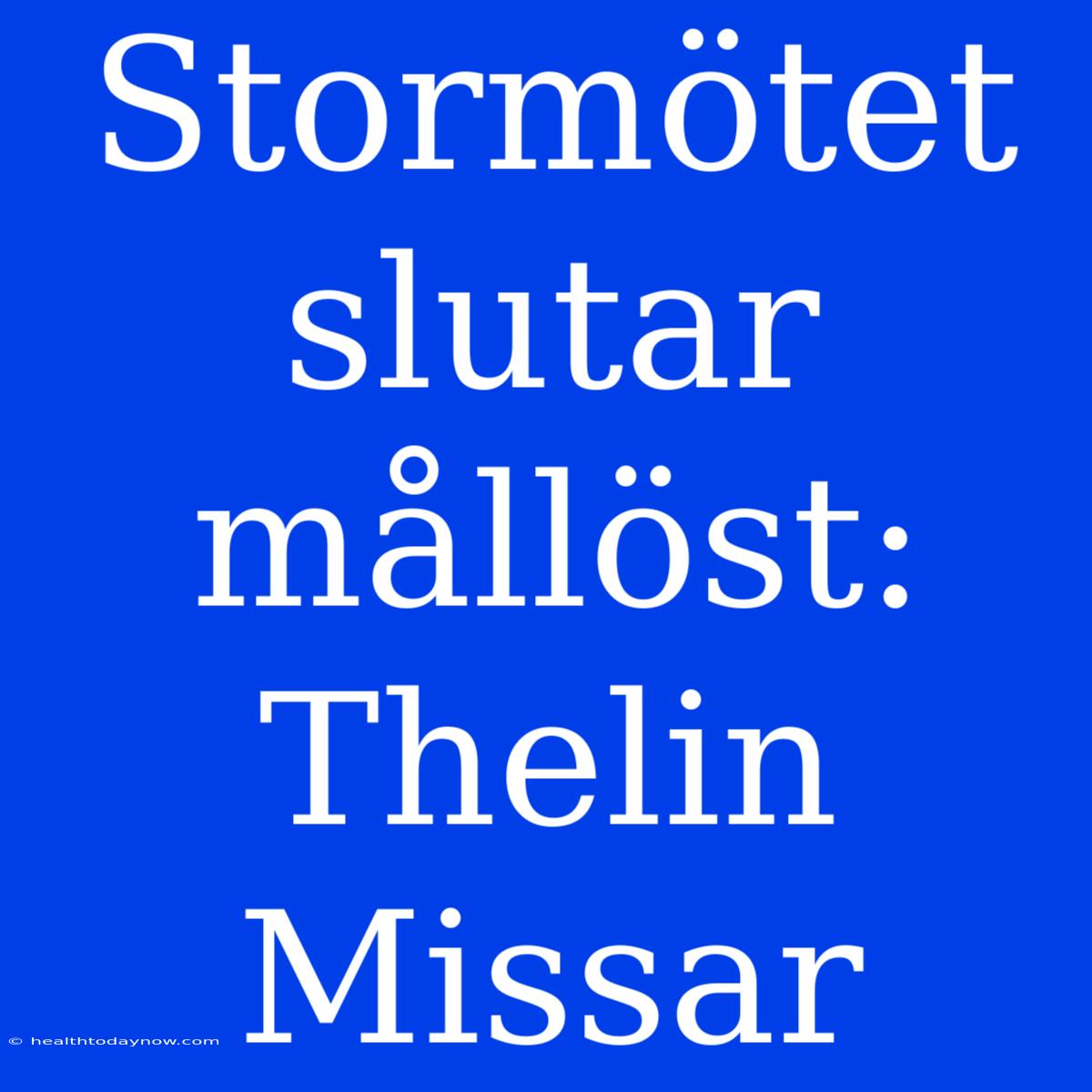 Stormötet Slutar Mållöst: Thelin Missar