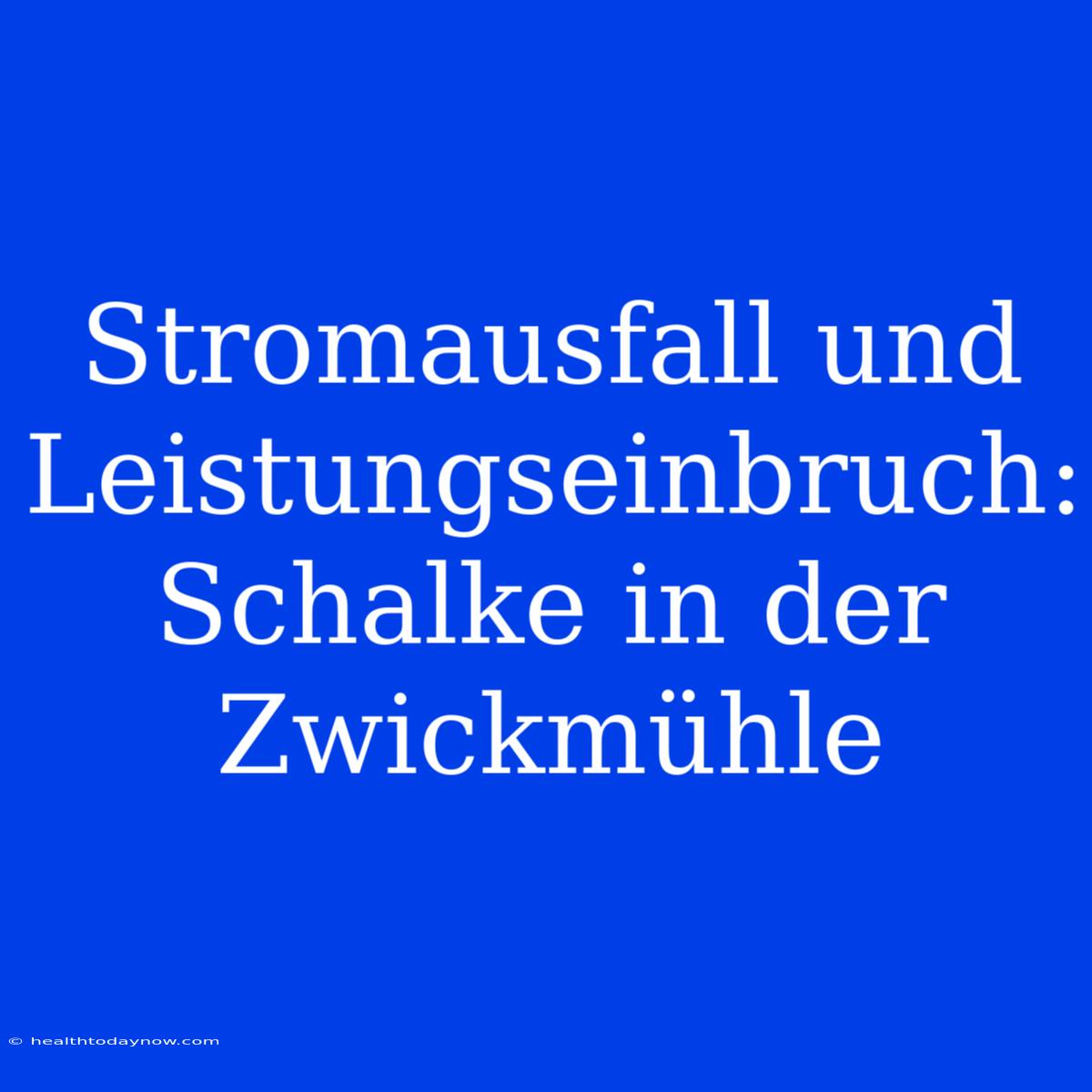 Stromausfall Und Leistungseinbruch: Schalke In Der Zwickmühle