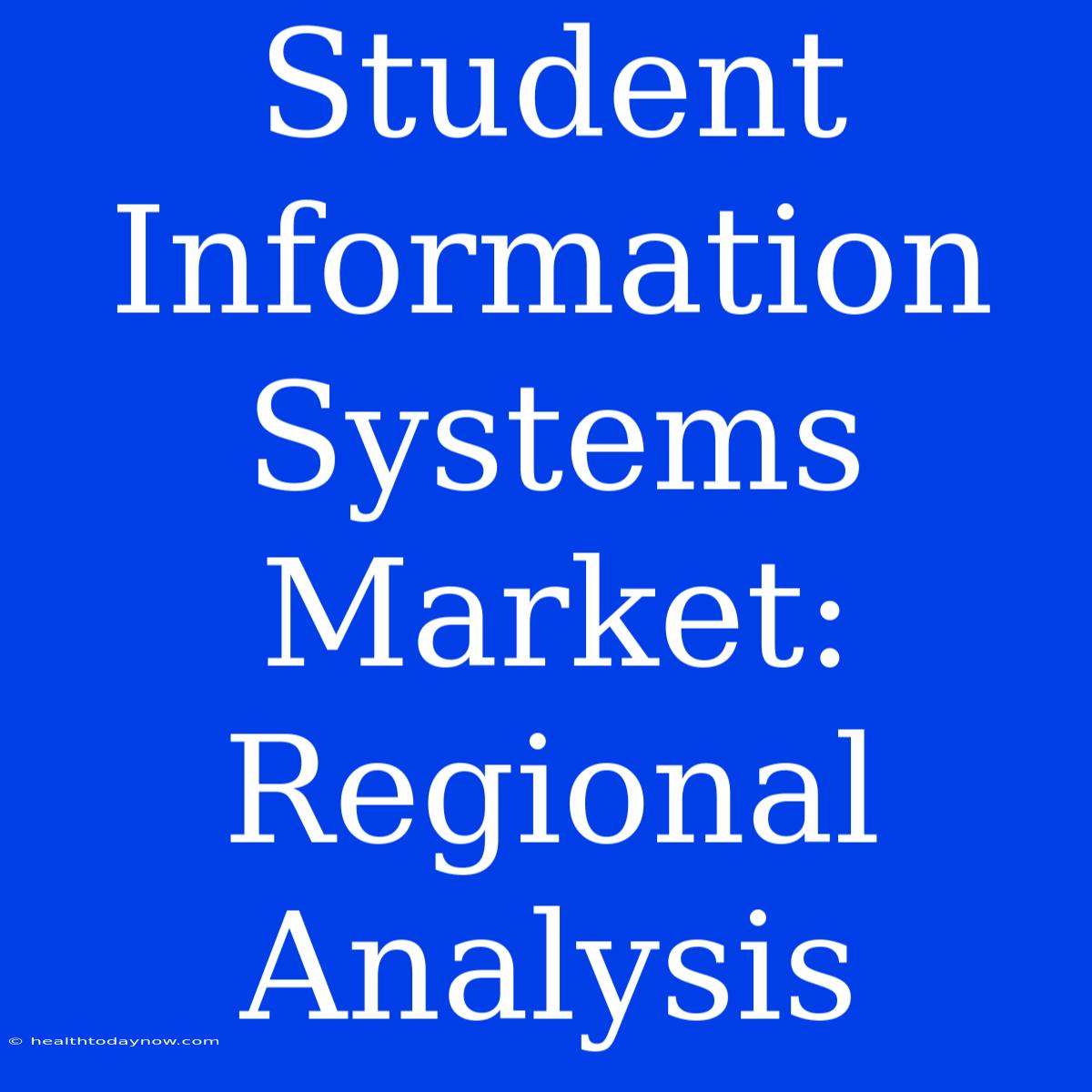 Student Information Systems Market: Regional Analysis