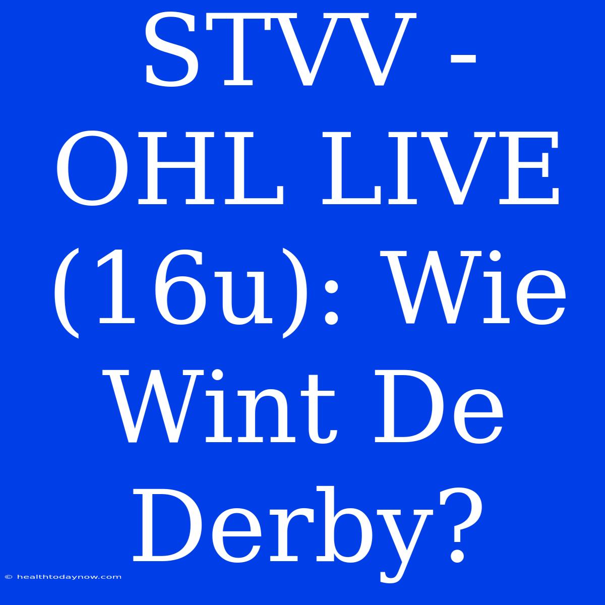 STVV - OHL LIVE (16u): Wie Wint De Derby?