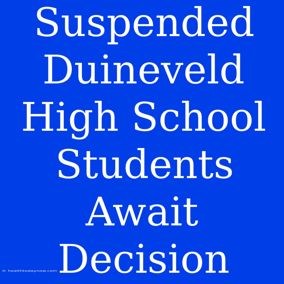 Suspended Duineveld High School Students Await Decision