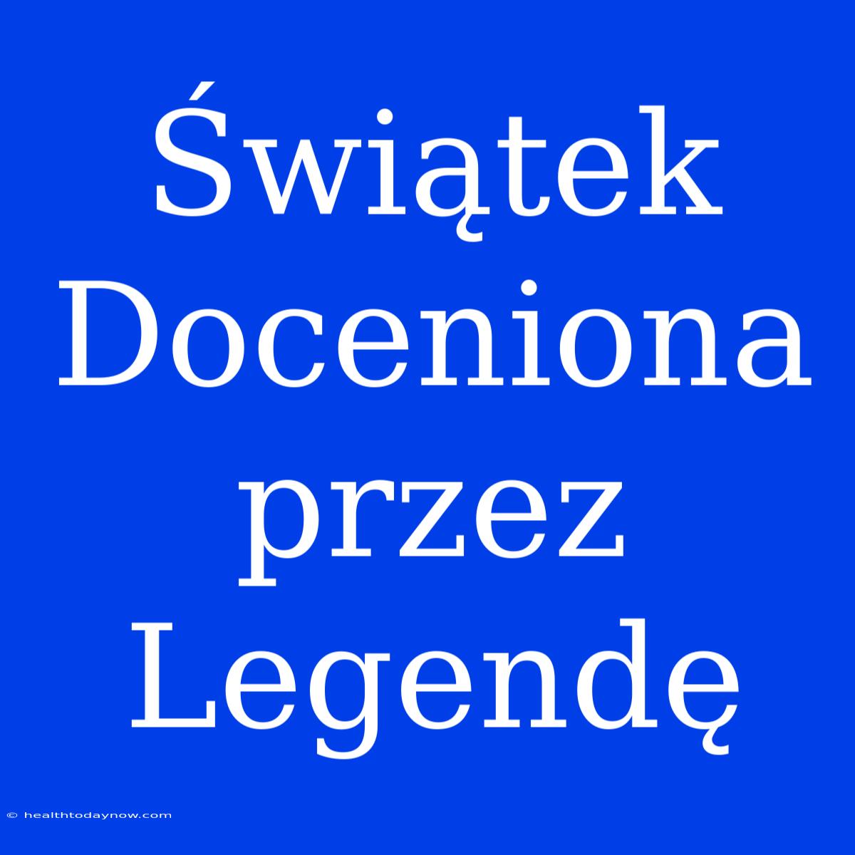 Świątek Doceniona Przez Legendę