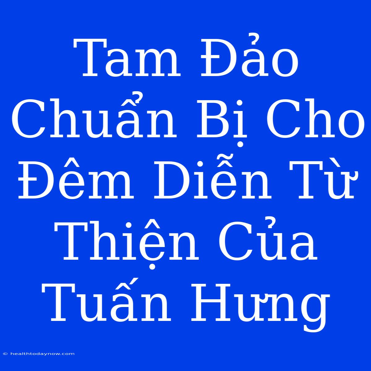 Tam Đảo Chuẩn Bị Cho Đêm Diễn Từ Thiện Của Tuấn Hưng