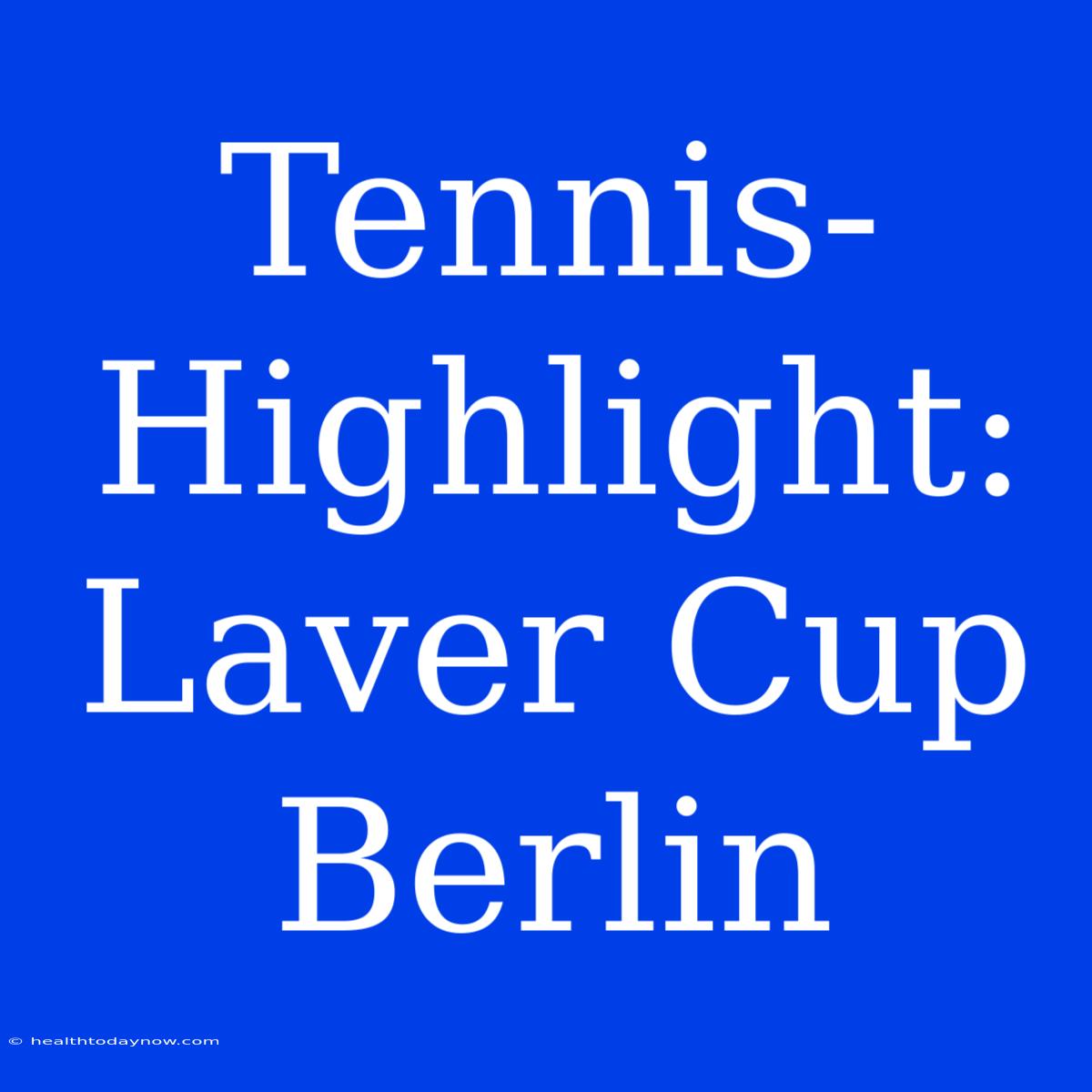 Tennis-Highlight: Laver Cup Berlin