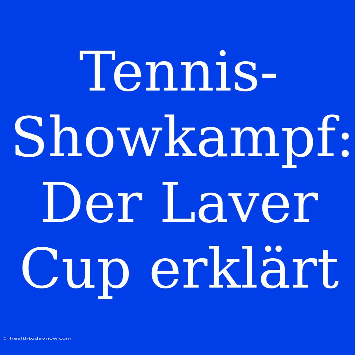 Tennis-Showkampf: Der Laver Cup Erklärt