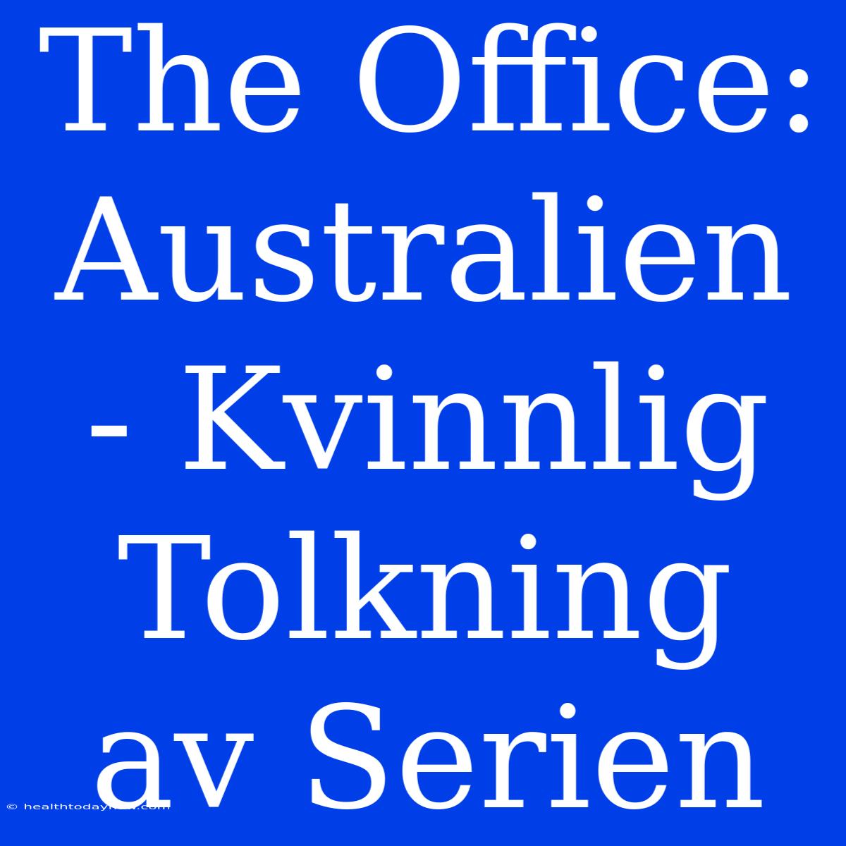 The Office: Australien - Kvinnlig Tolkning Av Serien