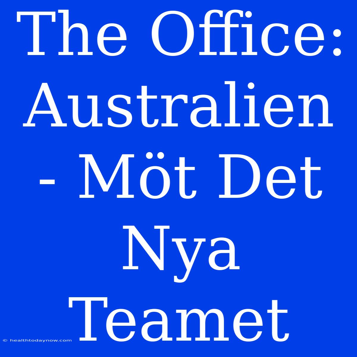 The Office: Australien - Möt Det Nya Teamet