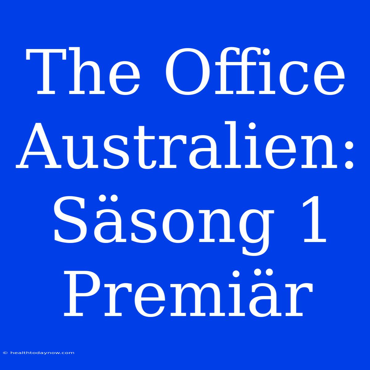 The Office Australien: Säsong 1 Premiär