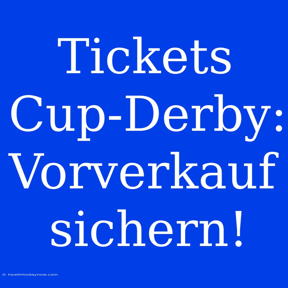 Tickets Cup-Derby: Vorverkauf Sichern!