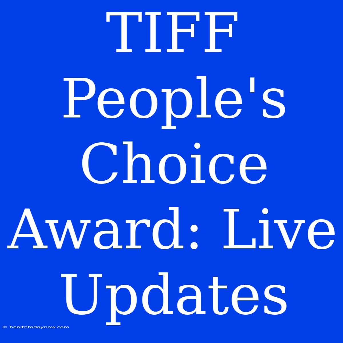 TIFF People's Choice Award: Live Updates