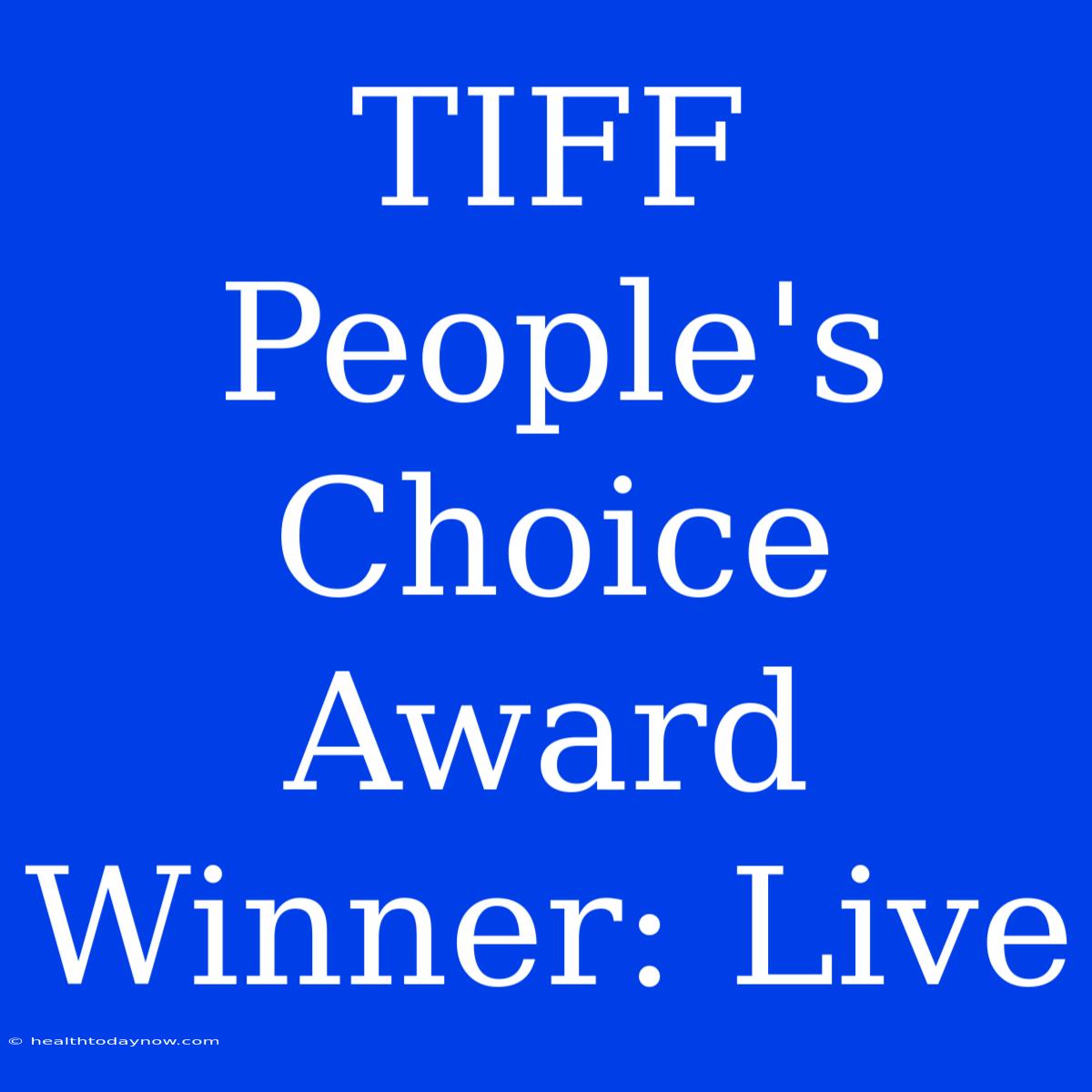 TIFF People's Choice Award Winner: Live