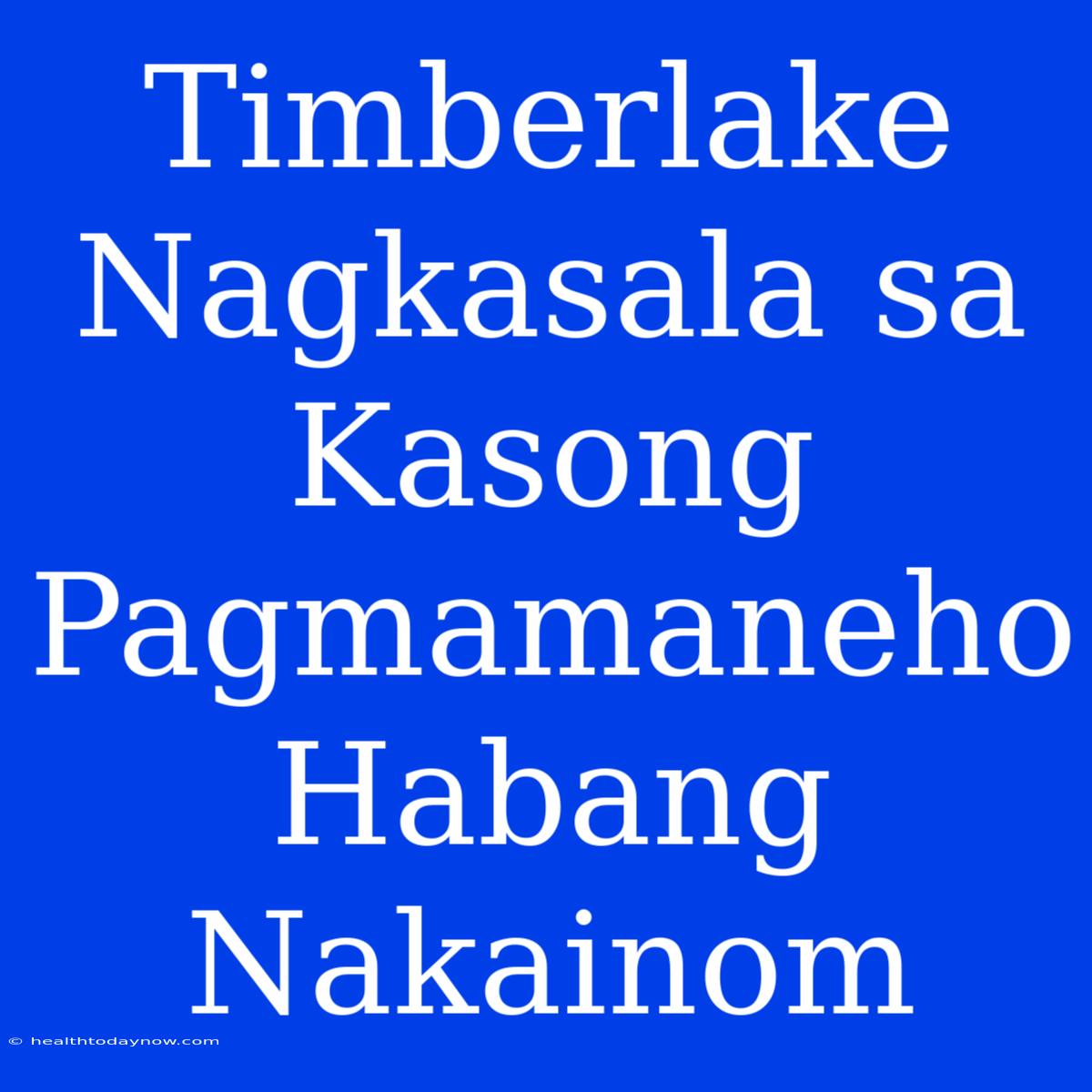 Timberlake Nagkasala Sa Kasong Pagmamaneho Habang Nakainom