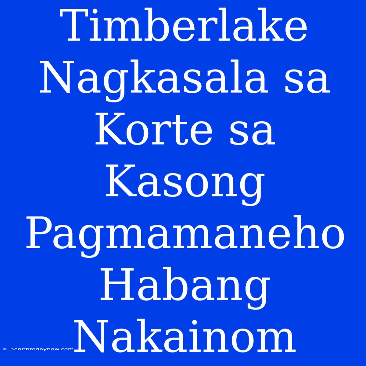 Timberlake Nagkasala Sa Korte Sa Kasong Pagmamaneho Habang Nakainom