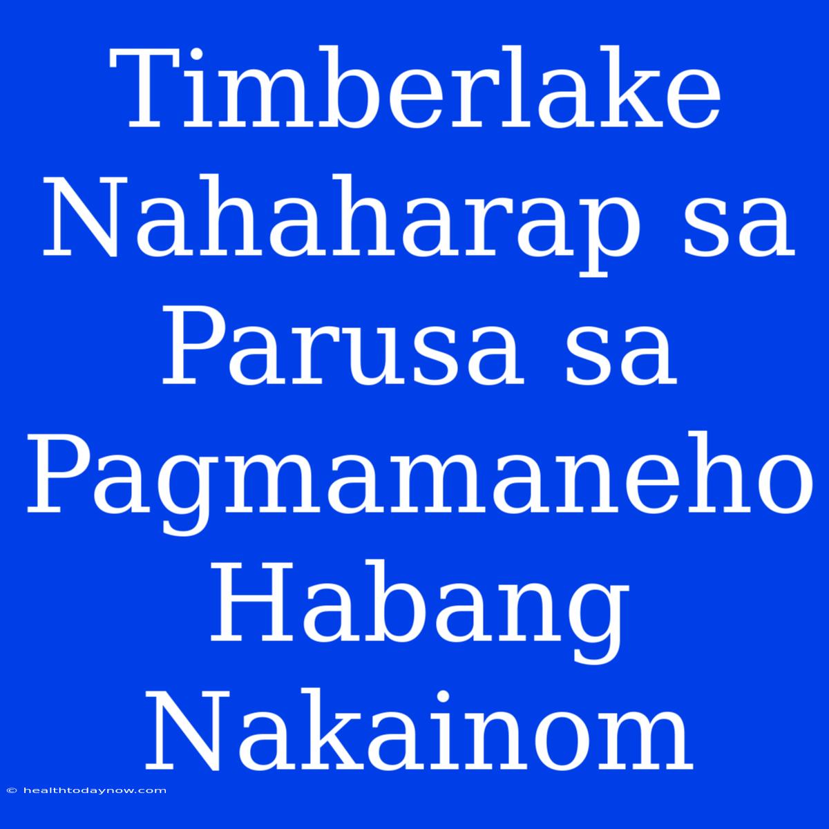 Timberlake Nahaharap Sa Parusa Sa Pagmamaneho Habang Nakainom