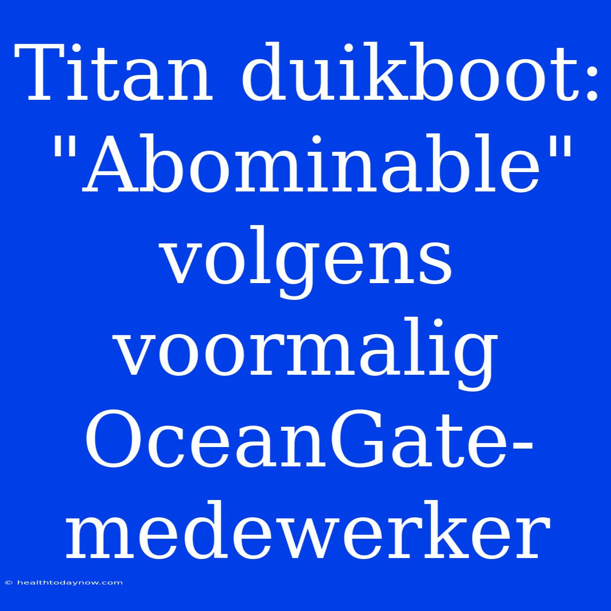 Titan Duikboot: 