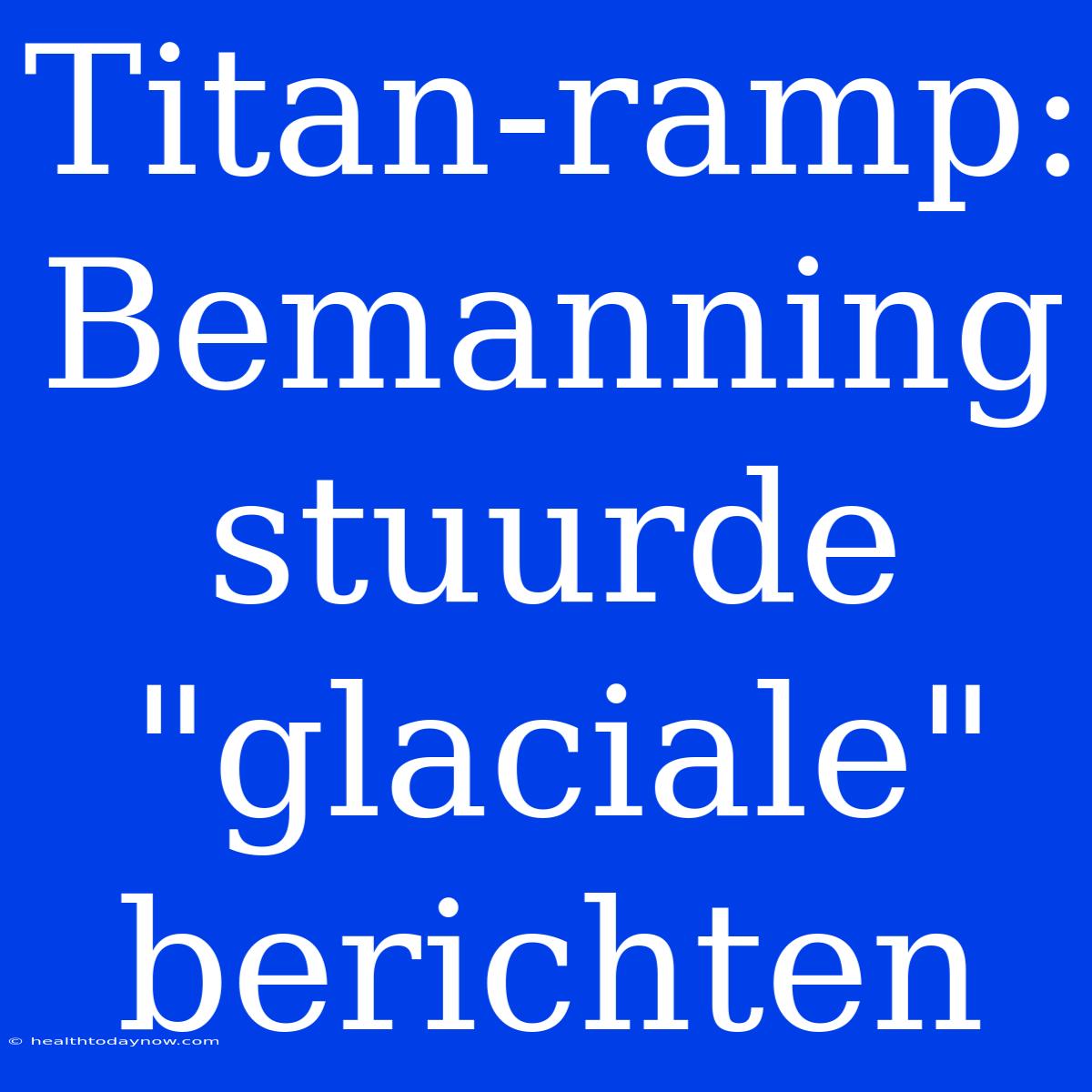 Titan-ramp: Bemanning Stuurde 